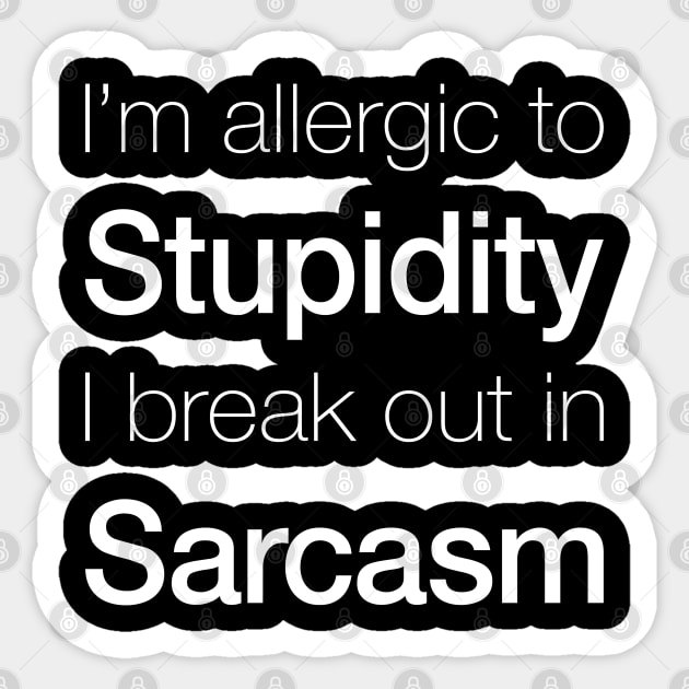 Stupidity and Sarcasm Sticker by artsytoocreations